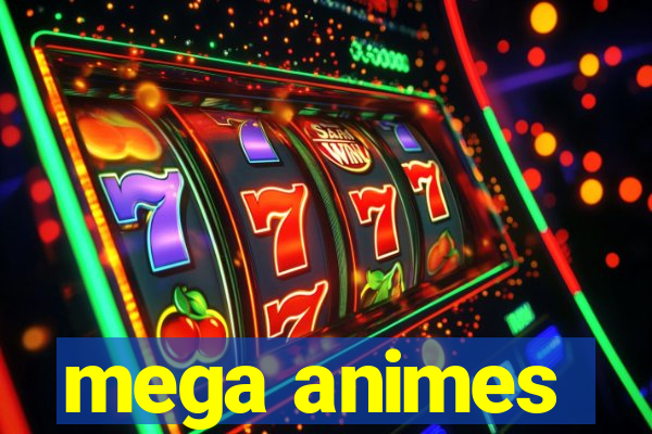 mega animes